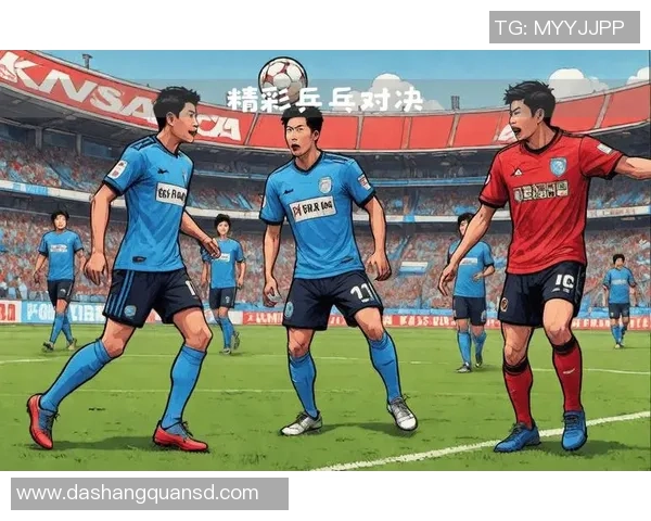 川崎前锋与鸟栖的激烈对决展现足球魅力与团队精神的完美结合